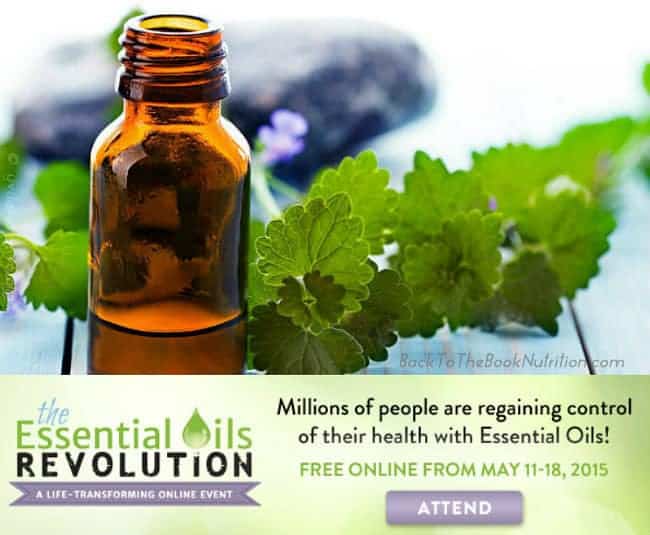 Essential Oils Revolution FREE online event , May 11-18, 2015. No brand affiliation - just great information on essential oils from top experts in the field! | Back To The Book Nutrition