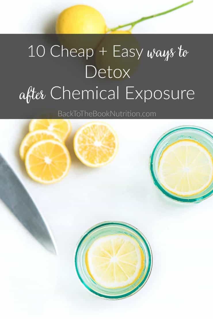 10 Cheap and Easy ways to Detox after Chemical Exposure | Back To The Book Nutrition