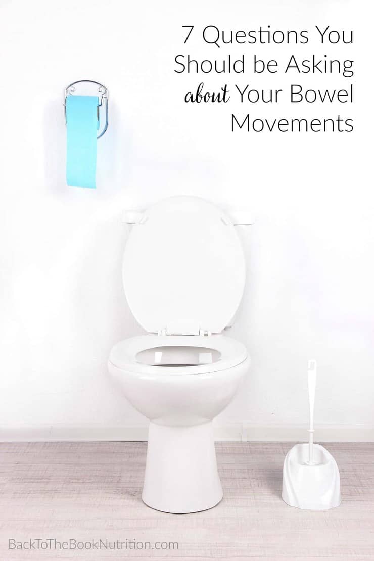 7 Questions you should be asking about your bowel movements. No one likes to talk about this one, but it's so important for gut health and overall health! | Back To The Book Nutrition