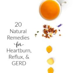 Overhead image of mug of Ginger tea with ingredients to the side. Text Overlay: 20 Natural Remedies for Heartburn, Reflux, and GERD.